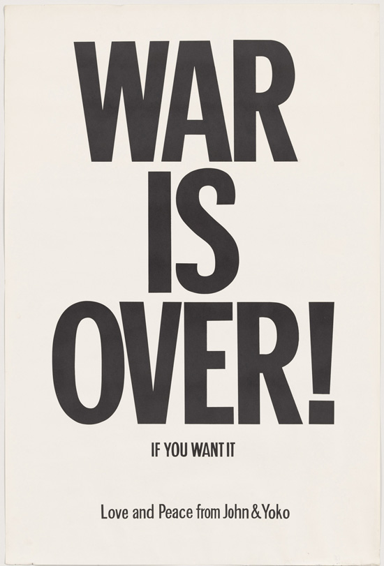 Yoko Ono and John Lennon. WAR IS OVER! if you want it. 1969. 76 x 50.8 cm. The Museum of Modern Art, New York. The Gilbert and Lila Silverman Fluxus Collection Gift, 2008. Foto: © Yoko Ono 2014